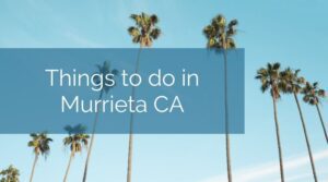 what is there to do in murrieta